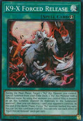 Image for K9-X Forced Release (JUSH-EN039) (JUSH) - YuGiOh